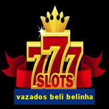 vazados beli belinha